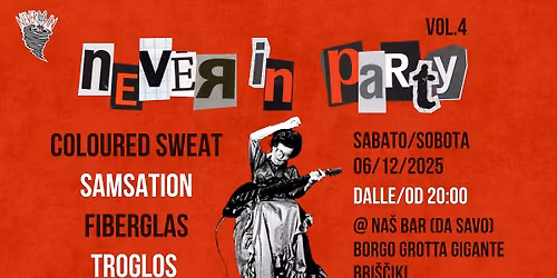 NEVERIN PARTY VOL. 4 - (LIVE MUSIC) Coloured Sweat, Samsation, Fiberglas, Troglos