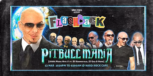 Flashback: Pitbull Mania by UnfilteredPresents (13 March 2026, Friday)