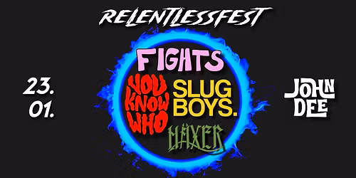 Relentlessfest Oslo: FIGHTS + You Know Who + Slug Boys + H\u00e4xer \/\/ John Dee \/\/ 23.01.26