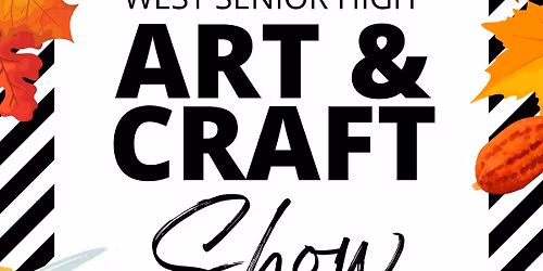 West Senior High School Art & Craft Show
