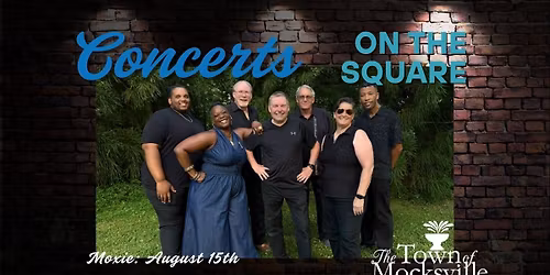 Free Concerts on the Square \u2013 Moxie, August 15th!