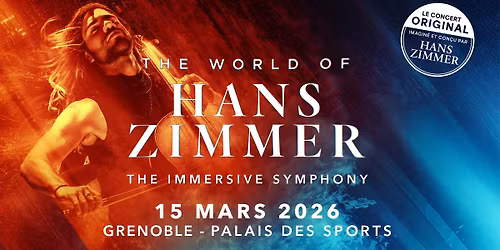 THE WORLD OF HANS ZIMMER \u2022 Palais des Sports, Grenoble \u2022 Dimanche 15 mars 2026