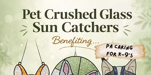 Pet Sun Catchers Fundraiser | PA Caring for K-9's \u203c\ufe0fFIVE SEATS AVAILABLE