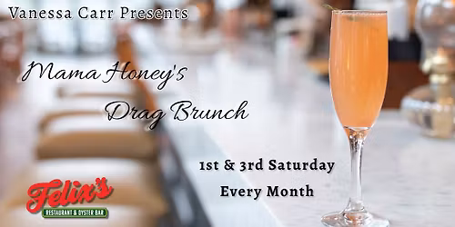 Mama Honey's Drag Brunch @ Felix's Restaurant & Oyster Bar