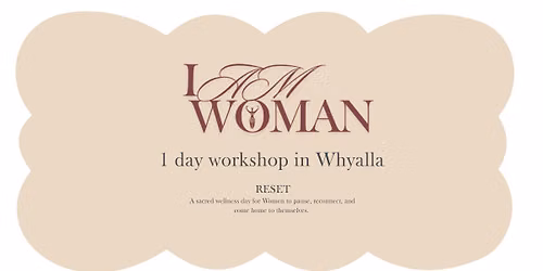 I AM WOMAN - RESET - 1 DAY WORKSHOP