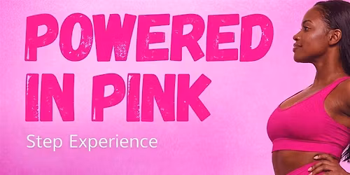 Powered in Pink : Step Experience (Women\u2019s Fitness Event)
