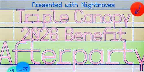 2026 Triple Canopy Benefit Afterparty