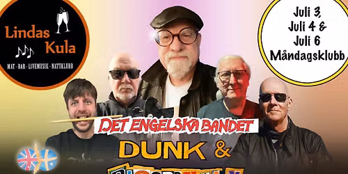 DUNK & DISORDELY 3,4 & 6 JULI