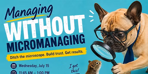 Managing Without Micromanaging