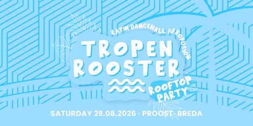 TROPENROOSTER \ud83e\ude75 Breda | Rooftop Party | Proost