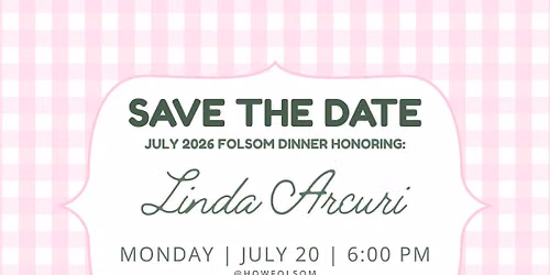 JULY 2026 FOLSOM DINNER - LINDA ARCURI