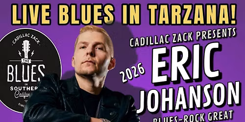 ERIC JOHANSON - Blues-Rock Great From Louisiana - in Tarzana!