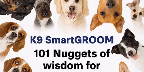 K9 Smartgroom 101 Nuggets off wisdom for the everyday groomer