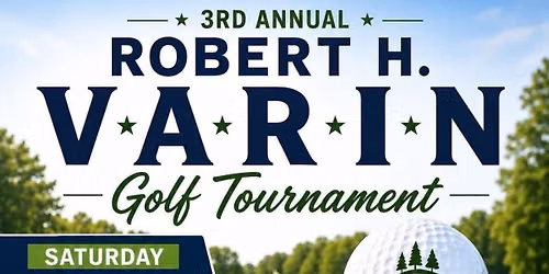 3rd Annual Robert H. Varin Golf Tournament