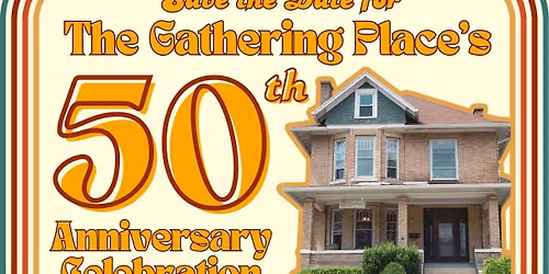 The Gathering Place's 50th Anniversary Celebration