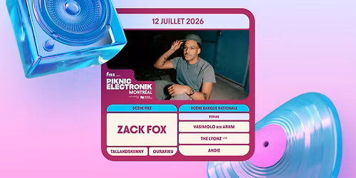 Piknic \u00c9lectronik MTL #9 : Zack Fox \/ Ferias