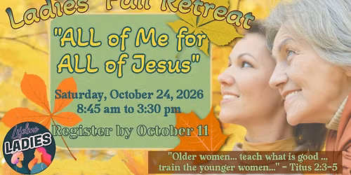 Ladies' Fall Retreat - "All of me for All of Jesus"