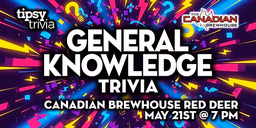 Red Deer: Canadian Brewhouse - General Knowledge Trivia - May 21, 7pm