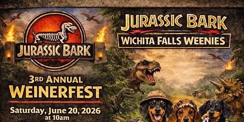 3rd Annual 2026 Weenier Fest Jurassic Bark Addition Wichita Falls Tx
