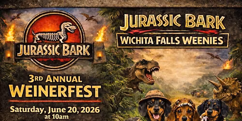 3rd Annual 2026 Weenier Fest Jurassic Bark Addition Wichita Falls Tx