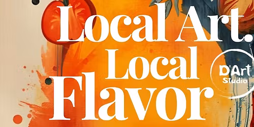LOCAL ART, LOCAL FLAVOR 