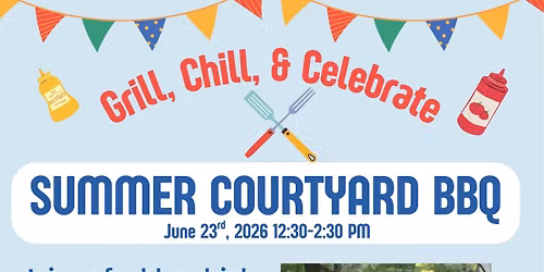 Summer Courtyard BBQ- Let's Grill, Chill, & Celebrate!