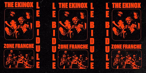 THE EKINOX + ZONE FRANCHE \/ LE BIDULE - LILLE