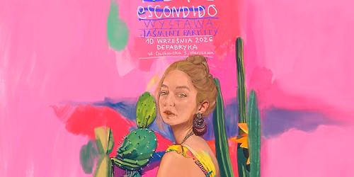 Wernisa\u017c wystawy \/\/\/ PUERTO ESCONDIDO \/\/\/ Ja\u015bminy Parkity \/\/\/ Defabryka, Warszawa
