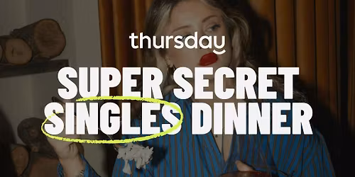 RESCHEDULED | Wednesday | Super Secret Singles Dinner (24-34) | Hidden Location: Turtle Bay | Southampton