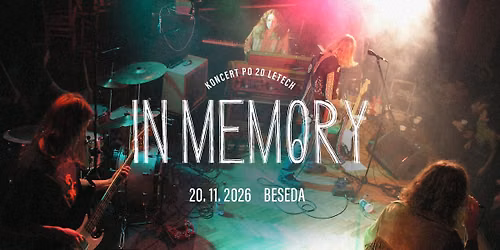 IN MEMORY po 20 letech - jedin\u00fd koncert \/\/ 20. 11. 2026 \/\/ Velk\u00fd s\u00e1l BESEDA \u010c. Bud\u011bjovice 