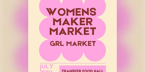 GRL MARKET | WOMENS MAKER MARKET | TRANSFER FOOD HALL