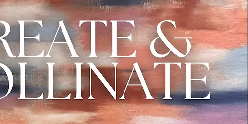 Create & Pollinate with Chyrstal Rivers