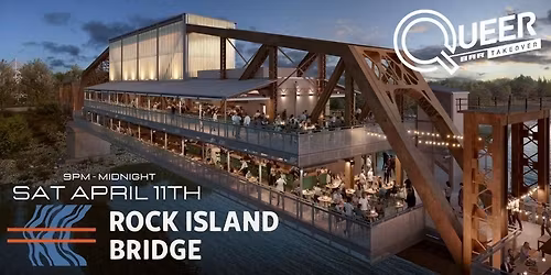 Queer Bar Takeover: Rock Island Bridge