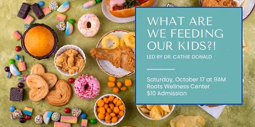 What Are We Feeding Our Kids?!