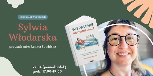 \u201eWypalenie rodzicielskie" - spotkanie autorskie z Sylwi\u0105 W\u0142odarsk\u0105