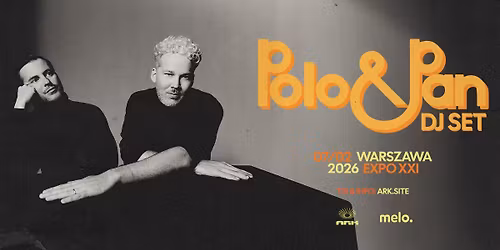 ARK: Polo & Pan DJ set \/ 07.02 \/ Centrum EXPO XXI, Warszawa