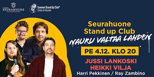 Lahden Seurahuone Stand Up Club Pe 4.12. Vilja, Lankoski, Zambino, Pekkinen