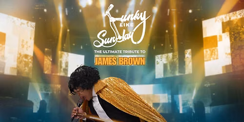 Funky Like Sunday \u2013 The Ultimate Tribute to James Brown
