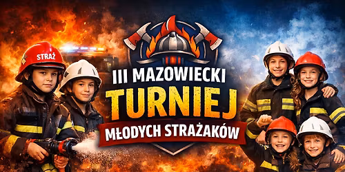 III Mazowiecki Turniej M\u0142odych Stra\u017cak\u00f3w