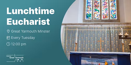 Lunchtime Eucharist at Great Yarmouth Minster