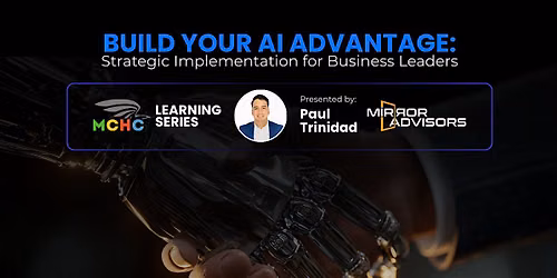 Build YOUR AI Advantage: Strategic Implementation for Business Leaders