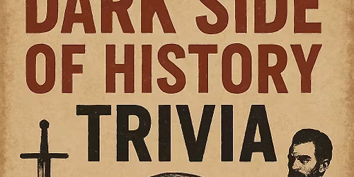 \u201cDark Side of History\u201d Trivia Night! 