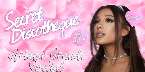Secret Discotheque: Ariana Grande Special [LIVE!!!] \ud83c\udfa4\ud83d\udcbf