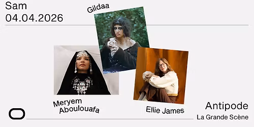 Gildaa + Meryem Aboulouafa + Ellie James - Dans le cadre de Mythos - Antipode