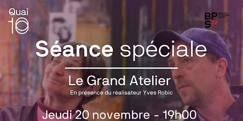 S\u00e9ance sp\u00e9ciale - Le Grand Atelier (gratuit - en pr\u00e9sence du r\u00e9alisateur Yves Robic)