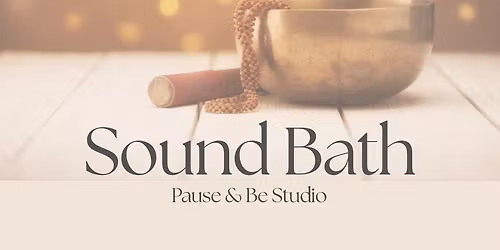 Sound Bath (Pause & Be Studio, Farr)