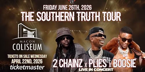 The Southern Truth Tour: 2 Chainz x Plies x Boosie