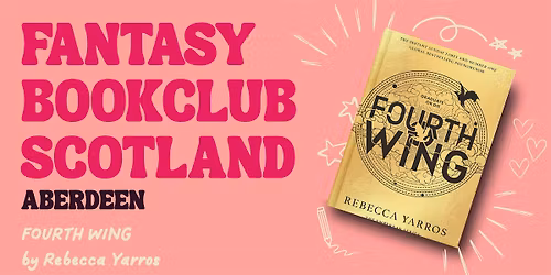 Fantasy Book Club Scotland Aberdeen presents: Fourth Wing