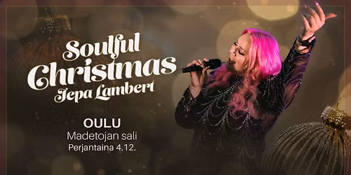 Jepa Lambert: Soulful Christmas / Oulu, Madetojan sali — Leevi Madetojan katu 3, FI-90140 Oulu, Suomi