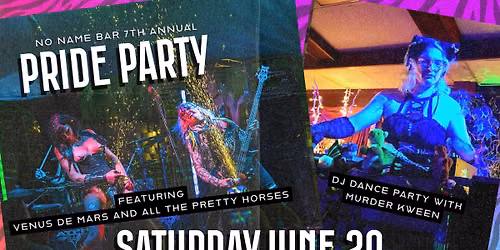No Name Bar 7th Annual Pride Party with Venus de Mars & All the Pretty Horses+ DJ Murder Kween